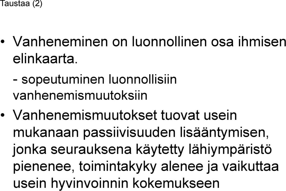 tuovat usein mukanaan passiivisuuden lisääntymisen, jonka seurauksena