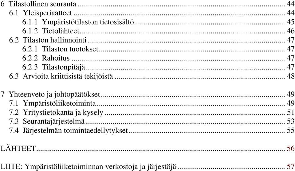 .. 48 7 Yhteenveto ja johtopäätökset... 49 7.1 Ympäristöliiketoiminta... 49 7.2 Yritystietokanta ja kysely... 51 7.