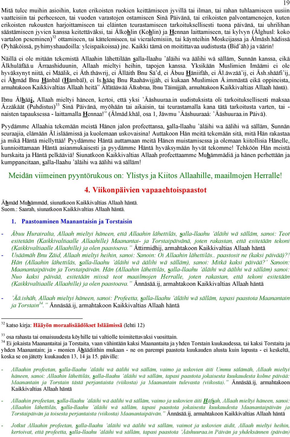 Älkohlin (Kohlin) ja Hennan laittamiseen, tai kylvyn (Älghusl: koko vartalon peseminen) 32 ottamiseen, tai kättelemiseen, tai vierailemisiin, tai käynteihin Moskeijassa ja Älmäsh.