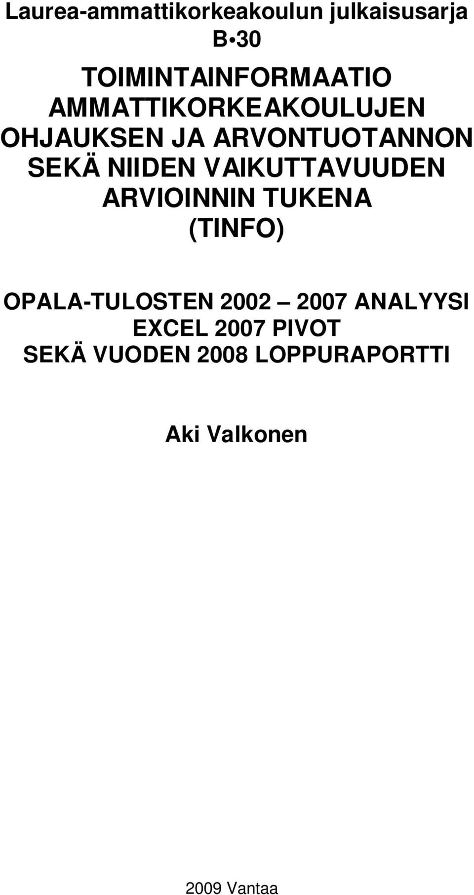 VAIKUTTAVUUDEN ARVIOINNIN TUKENA (TINFO) OPALA-TULOSTEN 2002 2007