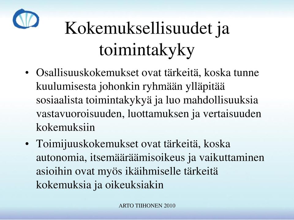 luottamuksen ja vertaisuuden kokemuksiin Toimijuuskokemukset ovat tärkeitä, koska autonomia,