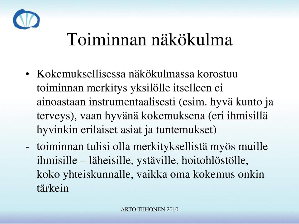 hyvä kunto ja terveys), vaan hyvänä kokemuksena (eri ihmisillä hyvinkin erilaiset asiat ja