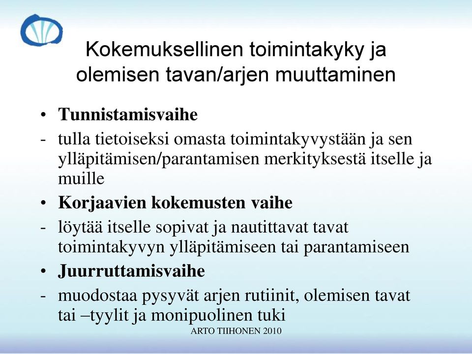 kokemusten vaihe - löytää itselle sopivat ja nautittavat tavat toimintakyvyn ylläpitämiseen tai