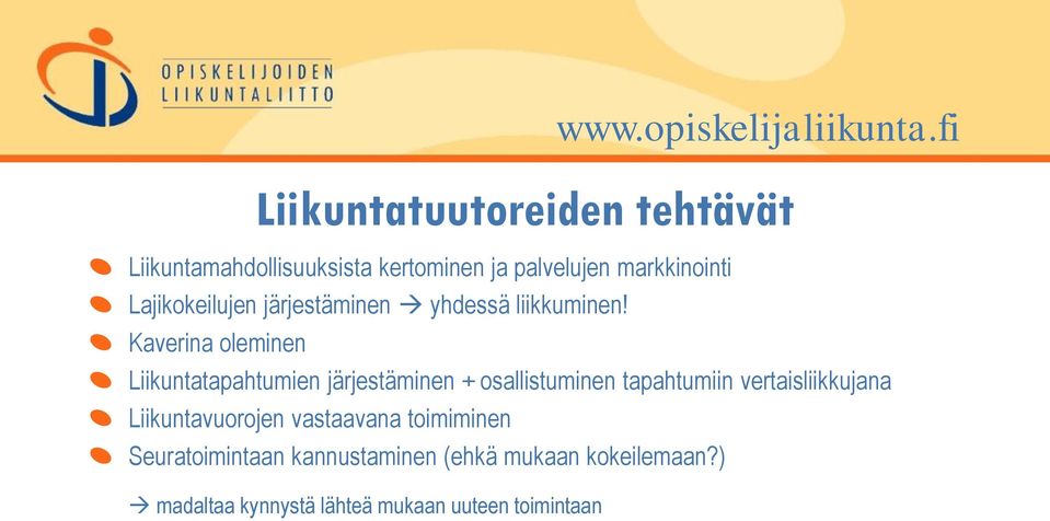 Kaverina oleminen Liikuntatapahtumien järjestäminen + osallistuminen tapahtumiin