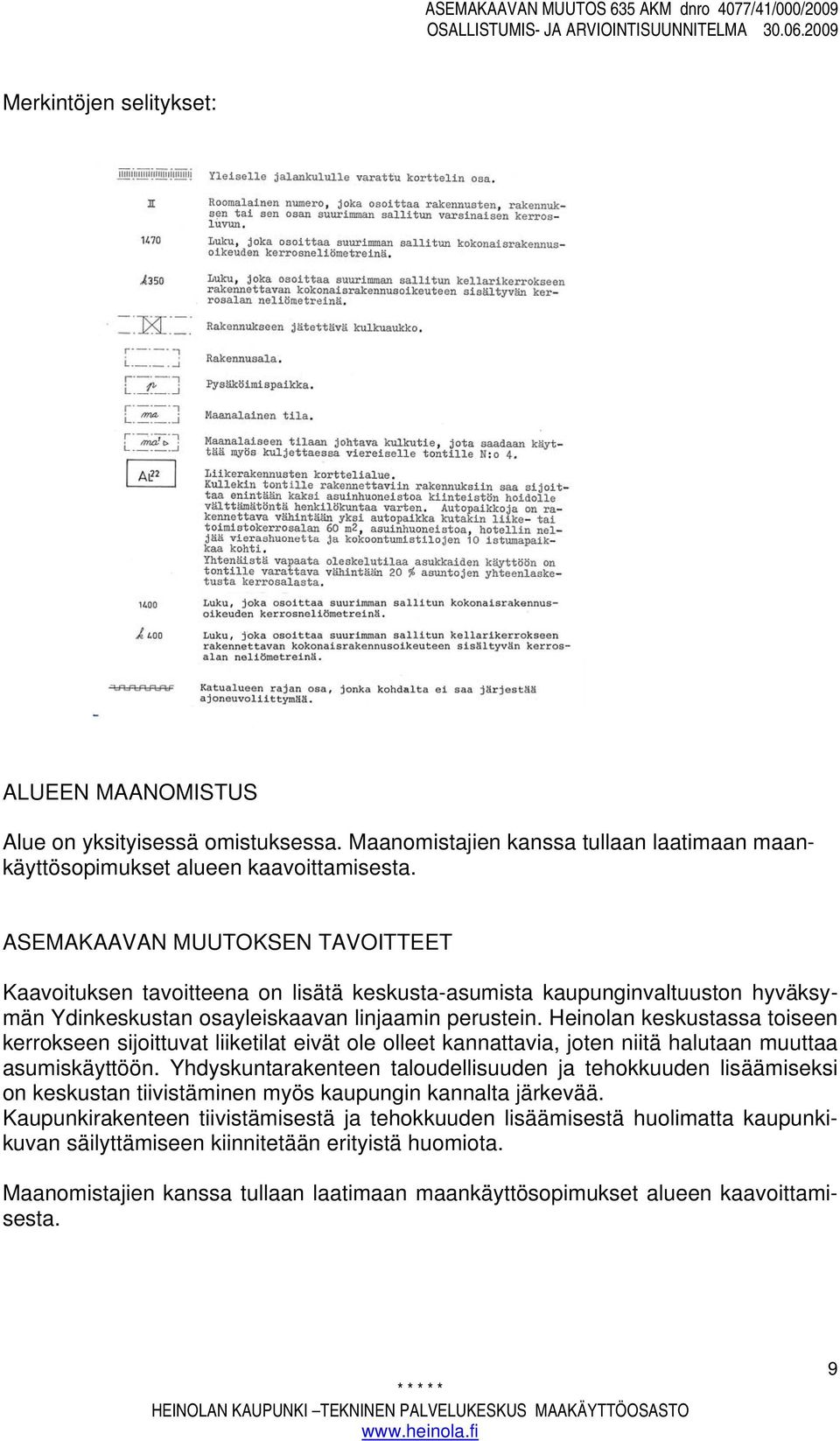 Heinolan keskustassa toiseen kerrokseen sijoittuvat liiketilat eivät ole olleet kannattavia, joten niitä halutaan muuttaa asumiskäyttöön.