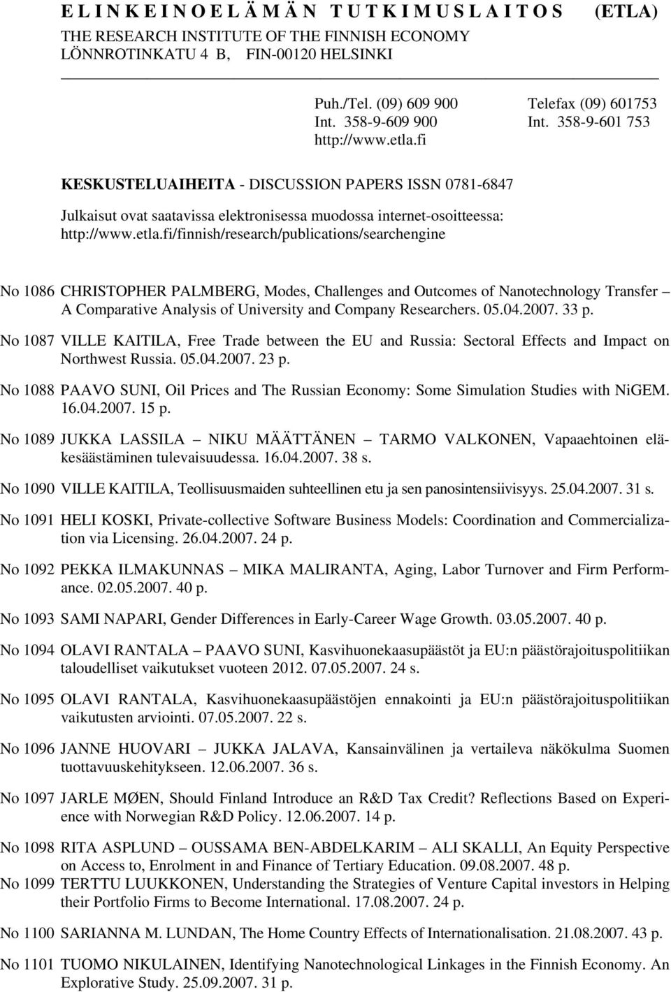 fi KESKUSTELUAIHEITA - DISCUSSION PAPERS ISSN 0781-6847 Julkaisut ovat saatavissa elektronisessa muodossa internet-osoitteessa: http://www.etla.