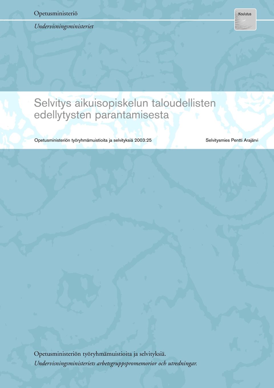 ja selvityksiä 2003:25 Selvitysmies Pentti Arajärvi Opetusministeriön