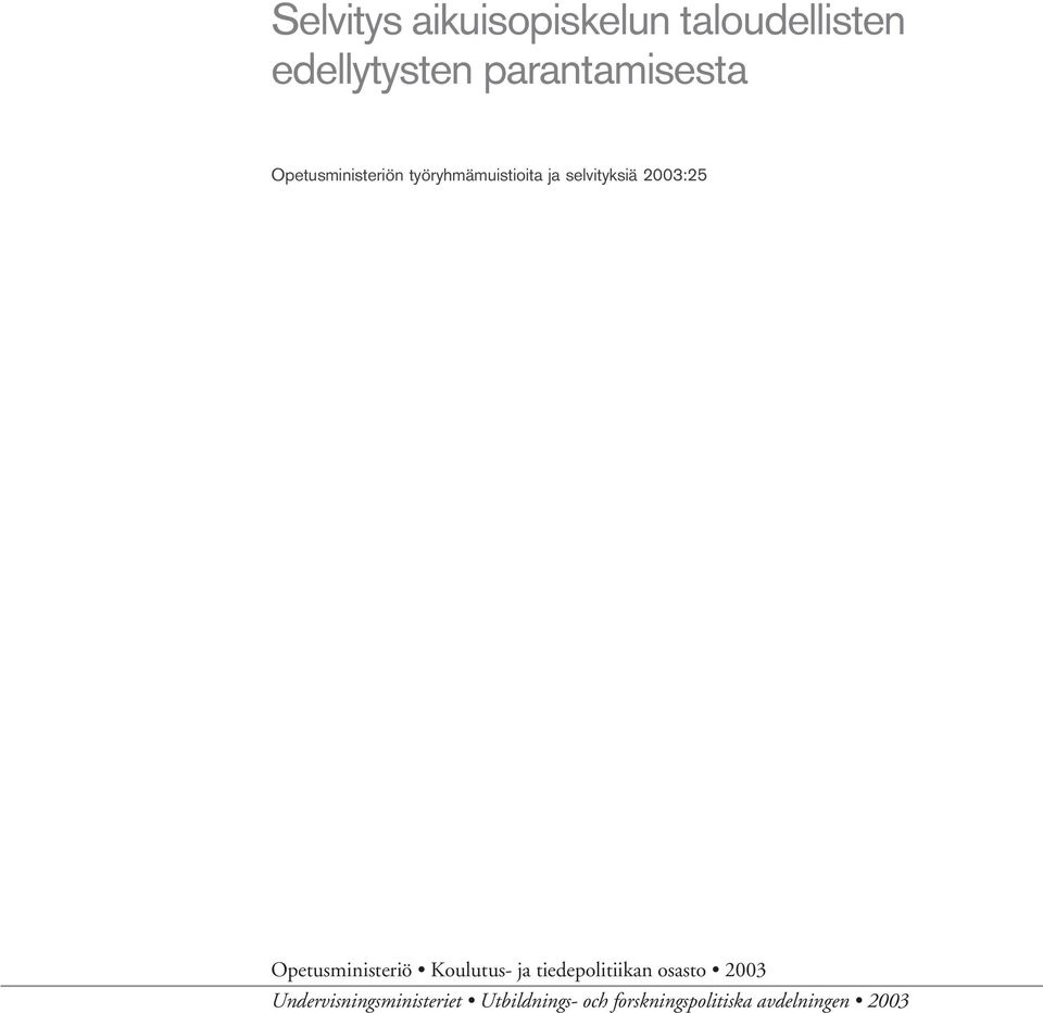 selvityksiä 2003:25 Opetusministeriö Koulutus- ja tiedepolitiikan