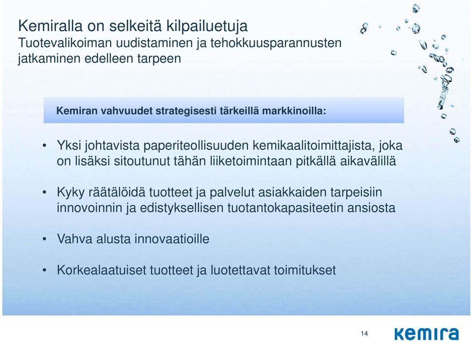 sitoutunut tähän liiketoimintaan pitkällä aikavälillä Kyky räätälöidä tuotteet ja palvelut asiakkaiden tarpeisiin innovoinnin