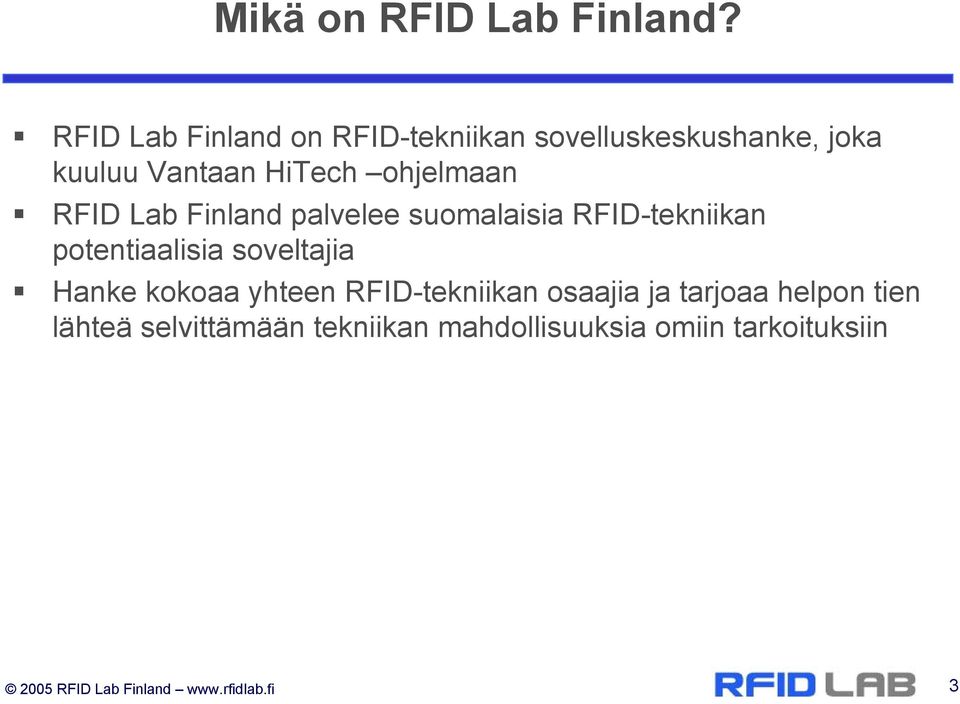 ohjelmaan RFID Lab Finland palvelee suomalaisia RFID-tekniikan potentiaalisia soveltajia