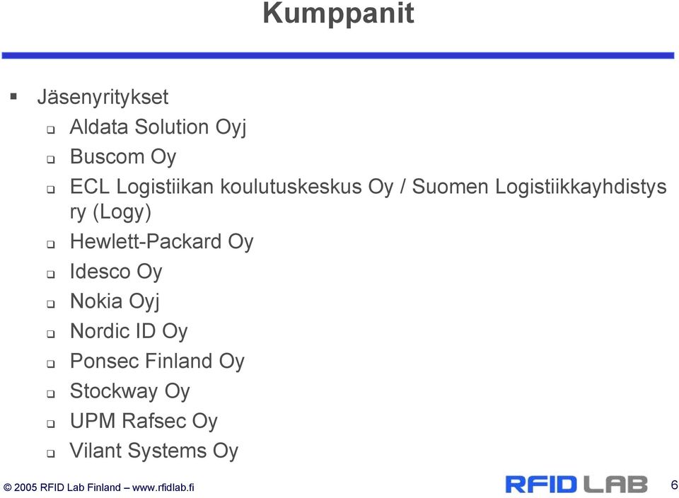 Hewlett-Packard Oy Idesco Oy Nokia Oyj Nordic ID Oy Ponsec Finland Oy