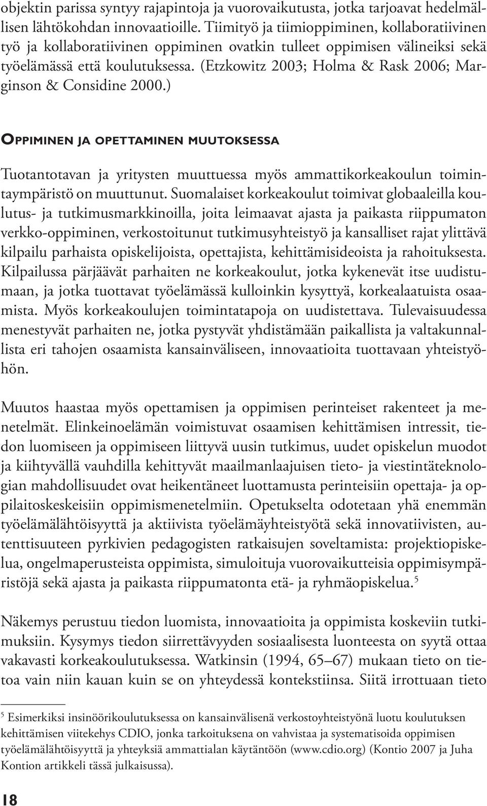 (Etzkowitz 2003; Holma & Rask 2006; Marginson & Considine 2000.