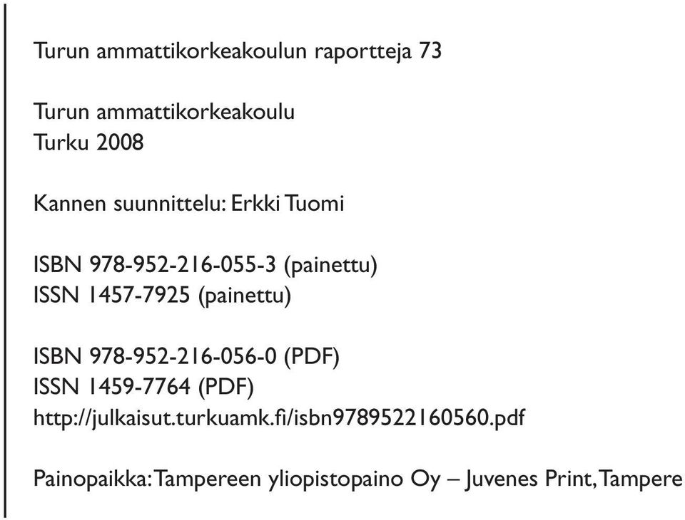 (painettu) ISBN 978-952-216-056-0 (PDF) ISSN 1459-7764 (PDF) http://julkaisut.