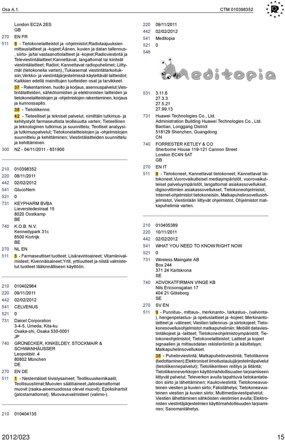 -kojeet;radioviestintä ja Televiestintälaitteet;Kannettavat, langattomat tai kiinteät viestintälaitteet; Radiot; Kannettavat radiopuhelimet; Liittymät (tietokoneita varten),;tukiasemat