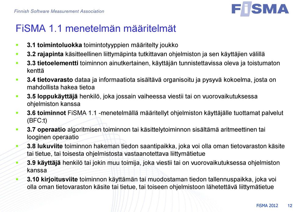 4 tietovarasto dataa ja informaatiota sisältävä organisoitu ja pysyvä kokoelma, josta on mahdollista hakea tietoa 3.