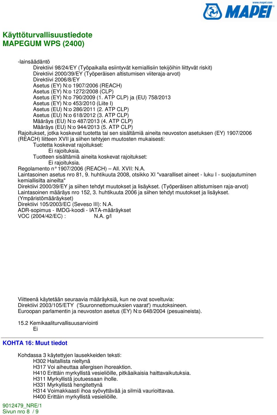 ATP CLP) Asetus (EU) N:o 618/2012 (3. ATP CLP) Määräys (EU) N:o 487/2013 (4. ATP CLP) Määräys (EU) N:o 944/2013 (5.