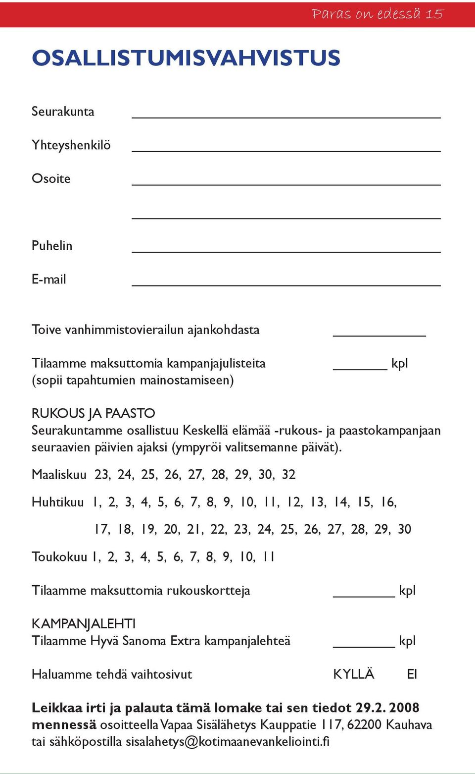 Maaliskuu 23, 24, 25, 26, 27, 28, 29, 30, 32 Huhtikuu 1, 2, 3, 4, 5, 6, 7, 8, 9, 10, 11, 12, 13, 14, 15, 16, 17, 18, 19, 20, 21, 22, 23, 24, 25, 26, 27, 28, 29, 30 Toukokuu 1, 2, 3, 4, 5, 6, 7, 8, 9,