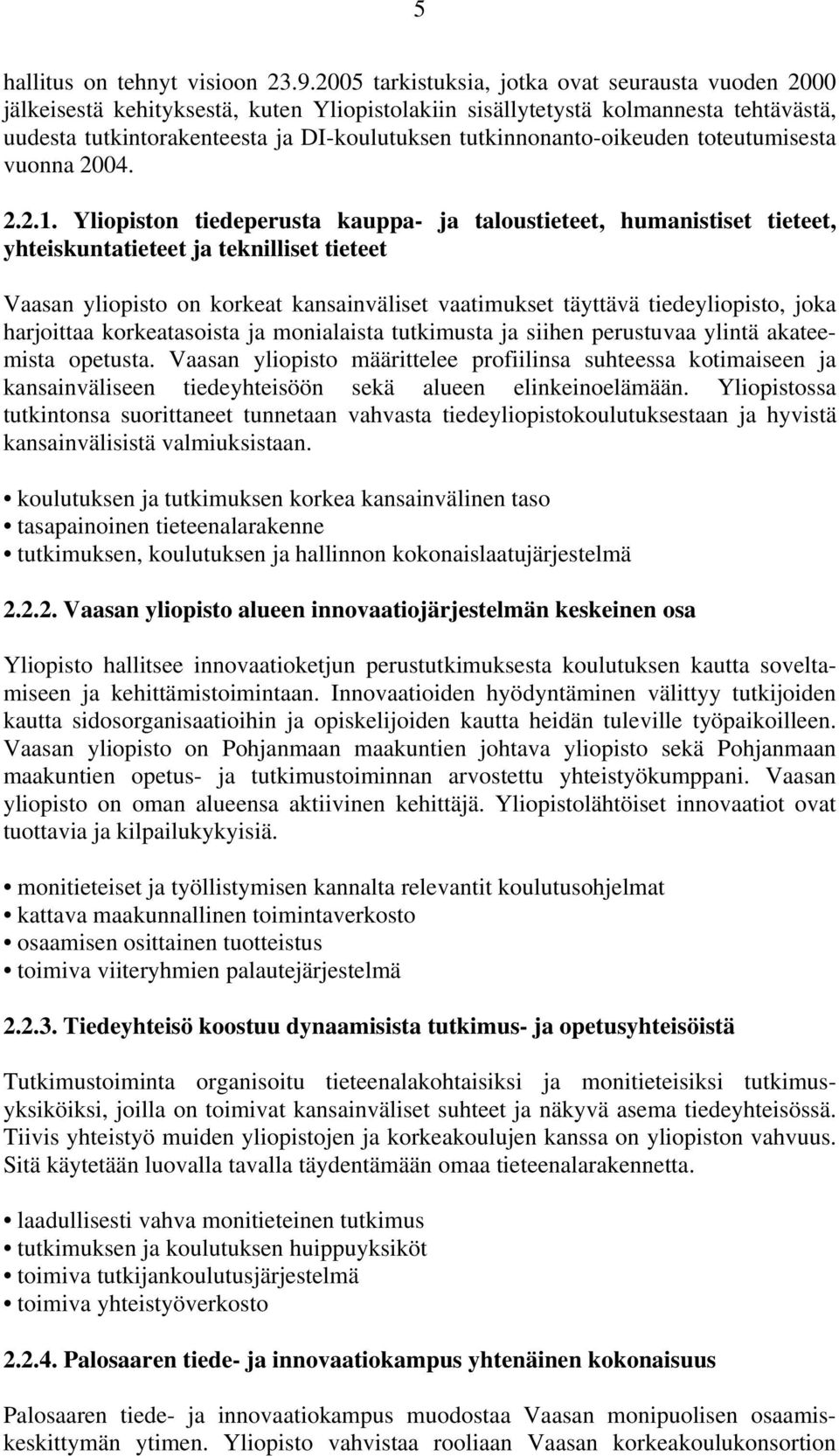 tutkinnonanto-oikeuden toteutumisesta vuonna 2004. 2.2.1.