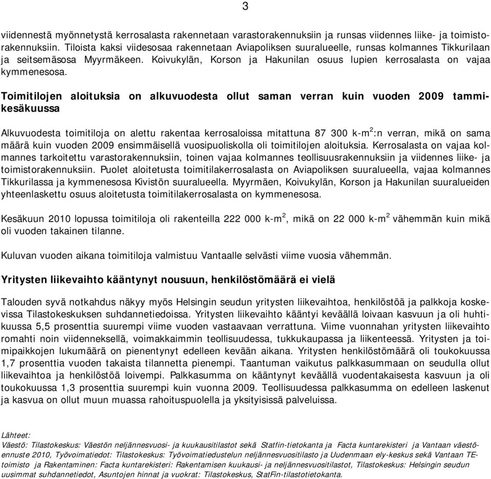 Koivukylän, Korson ja Hakunilan osuus lupien kerrosalasta on vajaa kymmenesosa.