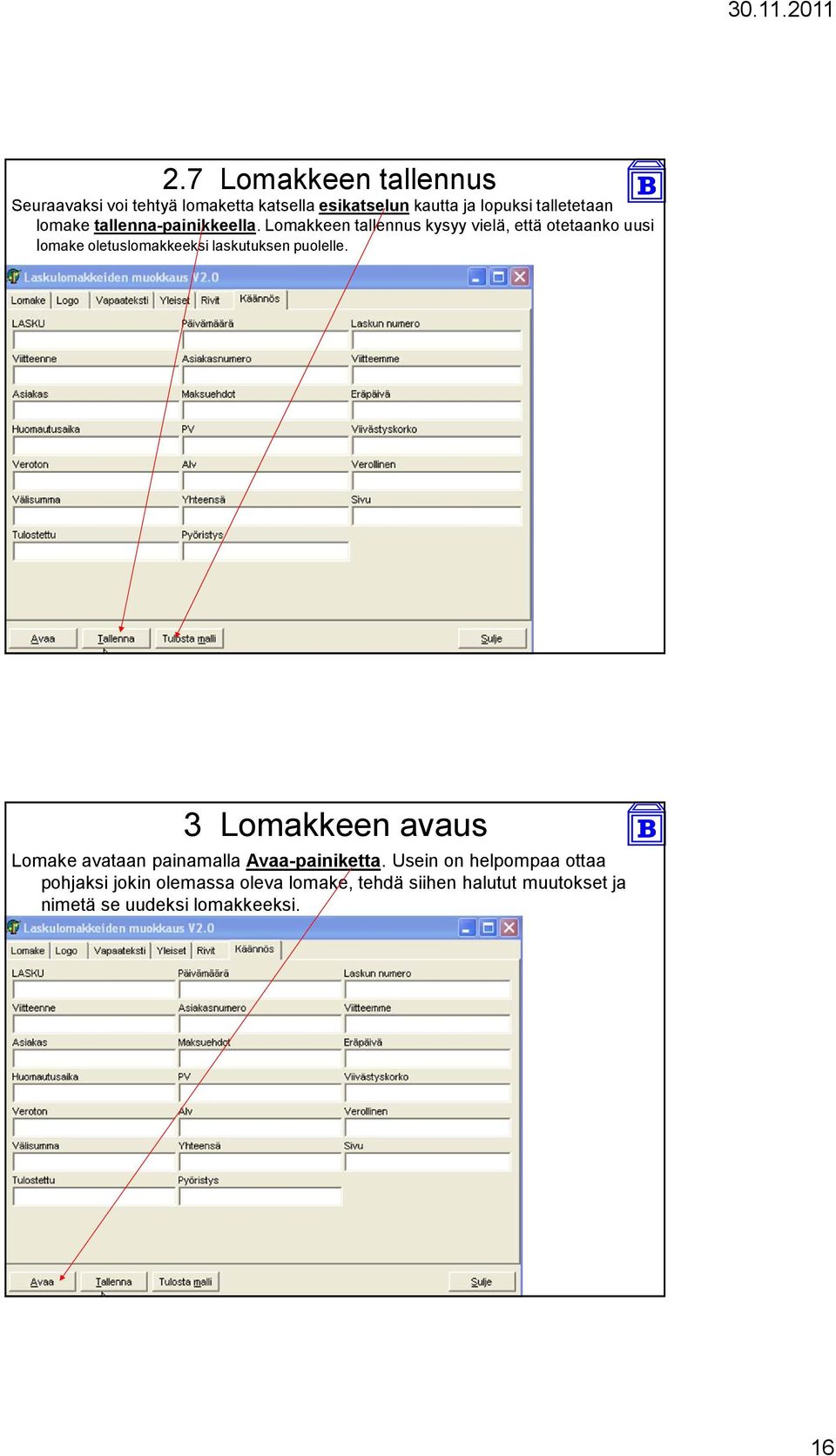 Lomakkeen tallennus kysyy vielä, että otetaanko uusi lomake oletuslomakkeeksi laskutuksen puolelle.