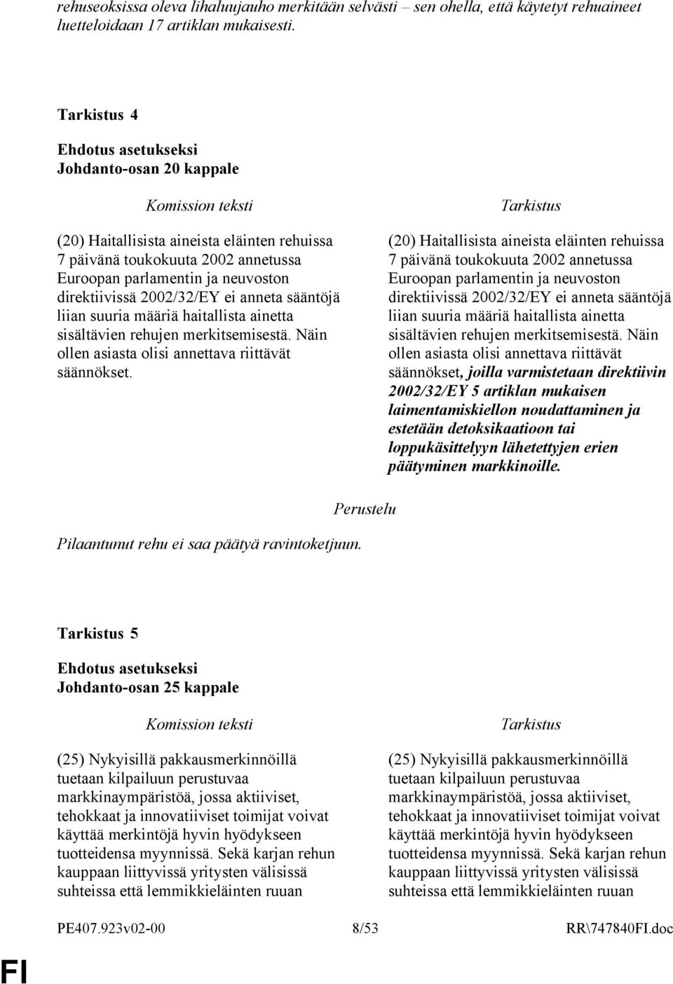 määriä haitallista ainetta sisältävien rehujen merkitsemisestä. Näin ollen asiasta olisi annettava riittävät säännökset.