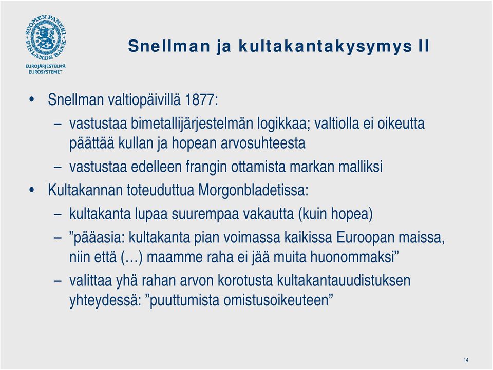 Morgonbladetissa: kultakanta lupaa suurempaa vakautta (kuin hopea) pääasia: kultakanta pian voimassa kaikissa Euroopan maissa,