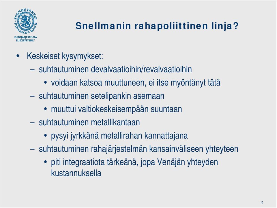 myöntänyt tätä suhtautuminen setelipankin asemaan muuttui valtiokeskeisempään suuntaan suhtautuminen