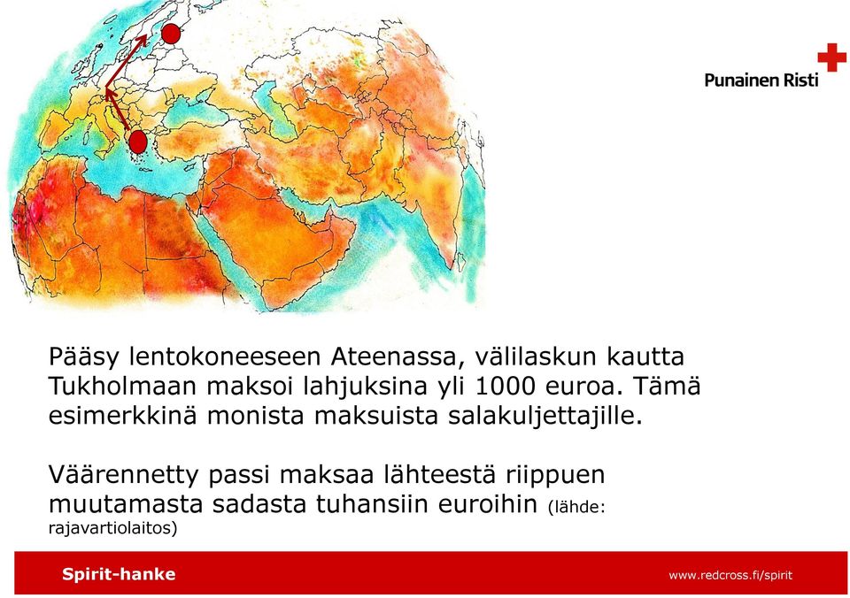 Tämä esimerkkinä monista maksuista salakuljettajille.