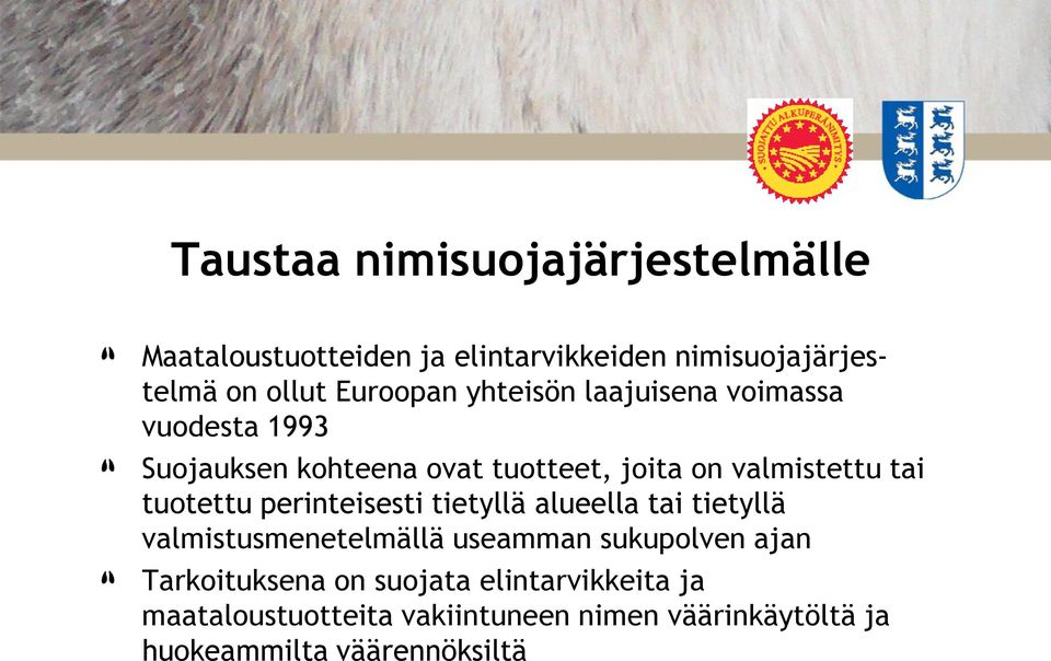 tuotettu perinteisesti tietyllä alueella tai tietyllä valmistusmenetelmällä useamman sukupolven ajan