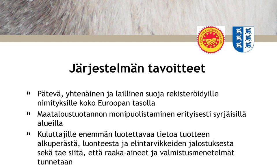 syrjäisillä alueilla Kuluttajille enemmän luotettavaa tietoa tuotteen alkuperästä,