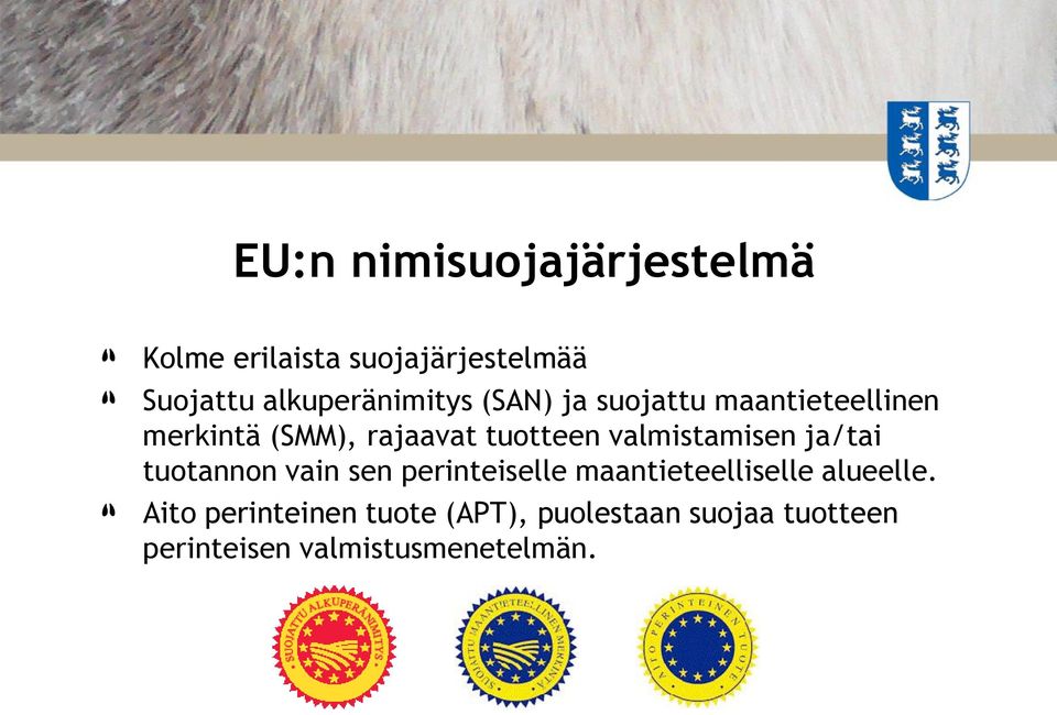 tuotteen valmistamisen ja/tai tuotannon vain sen perinteiselle maantieteelliselle