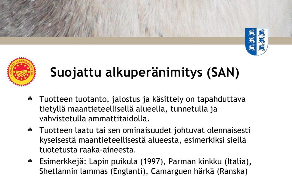 Tuotteen laatu tai sen ominaisuudet johtuvat olennaisesti kyseisestä maantieteellisestä alueesta,