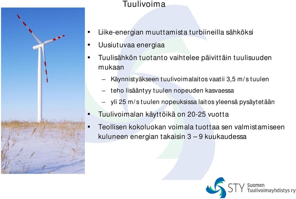 lisääntyy tuulen nopeuden kasvaessa yli 25 m/s tuulen nopeuksissa laitos yleensä pysäytetään Tuulivoimalan