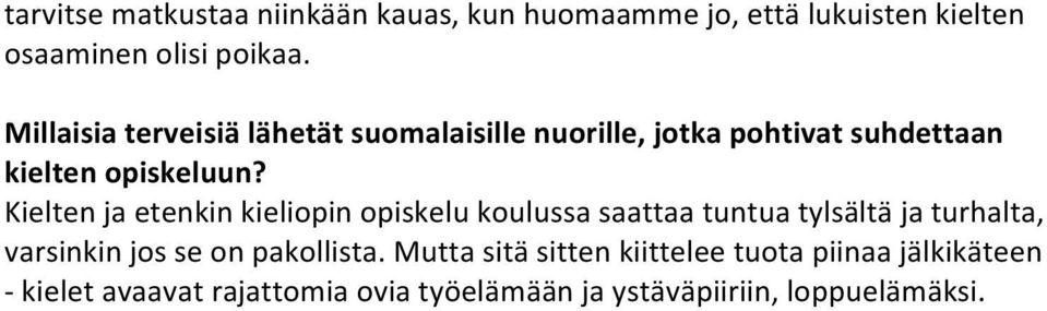 Kieltenjaetenkinkieliopinopiskelukoulussasaattaatuntuatylsältäjaturhalta,