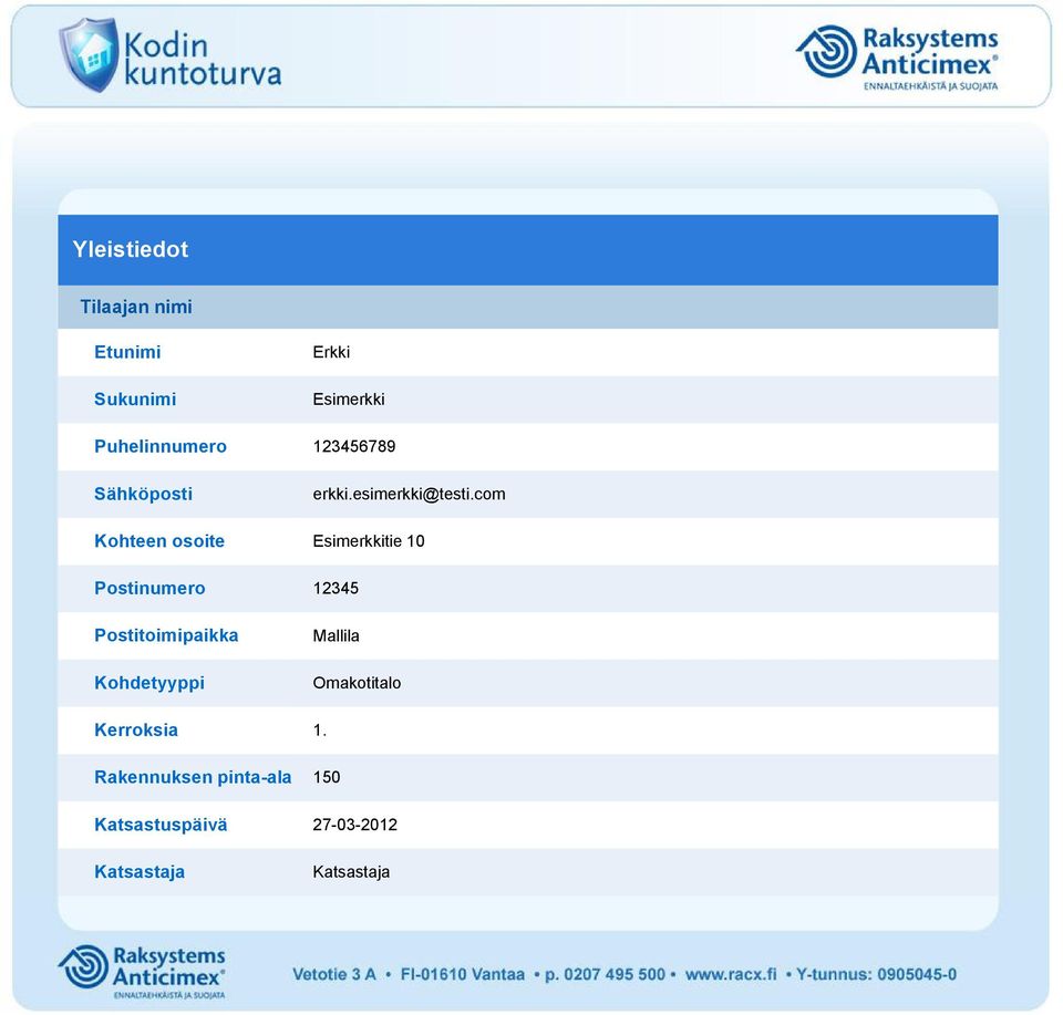 com Kohteen osoite Esimerkkitie 0 Postinumero Postitoimipaikka Mallila