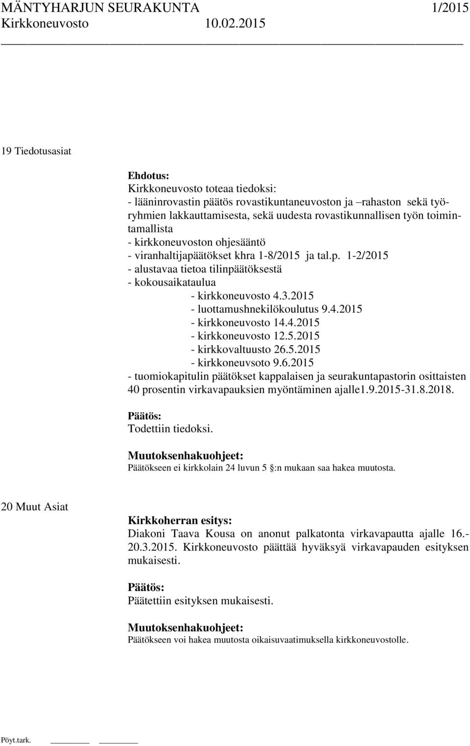 2015 - luottamushnekilökoulutus 9.4.2015 - kirkkoneuvosto 14.4.2015 - kirkkoneuvosto 12.5.2015 - kirkkovaltuusto 26.