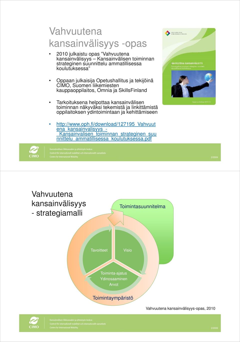 oppilaitoksen ydintoimintaan ja kehittämiseen http://www.oph.