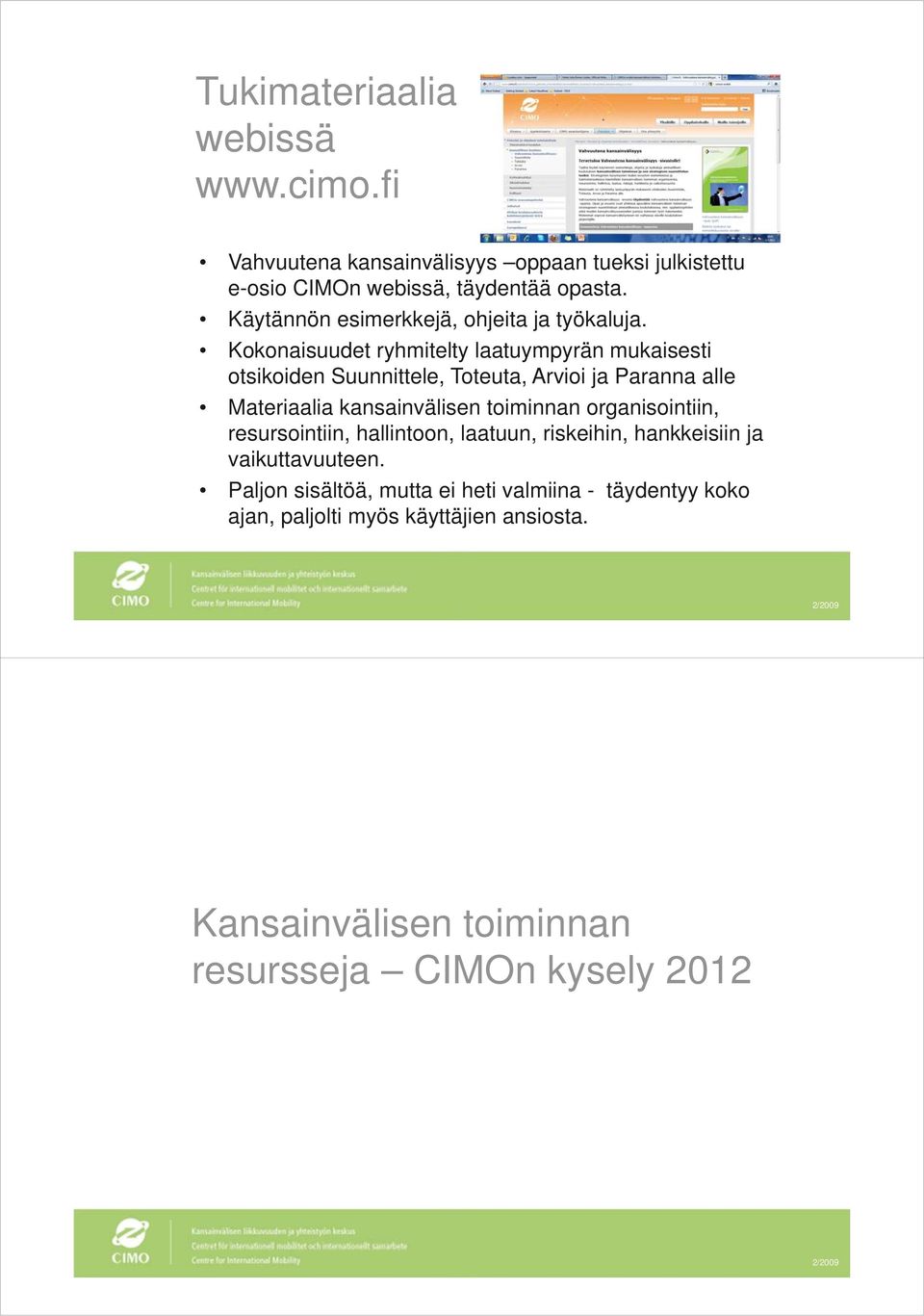 Kokonaisuudet ryhmitelty laatuympyrän mukaisesti otsikoiden Suunnittele, Toteuta, Arvioi ja Paranna alle Materiaalia kansainvälisen