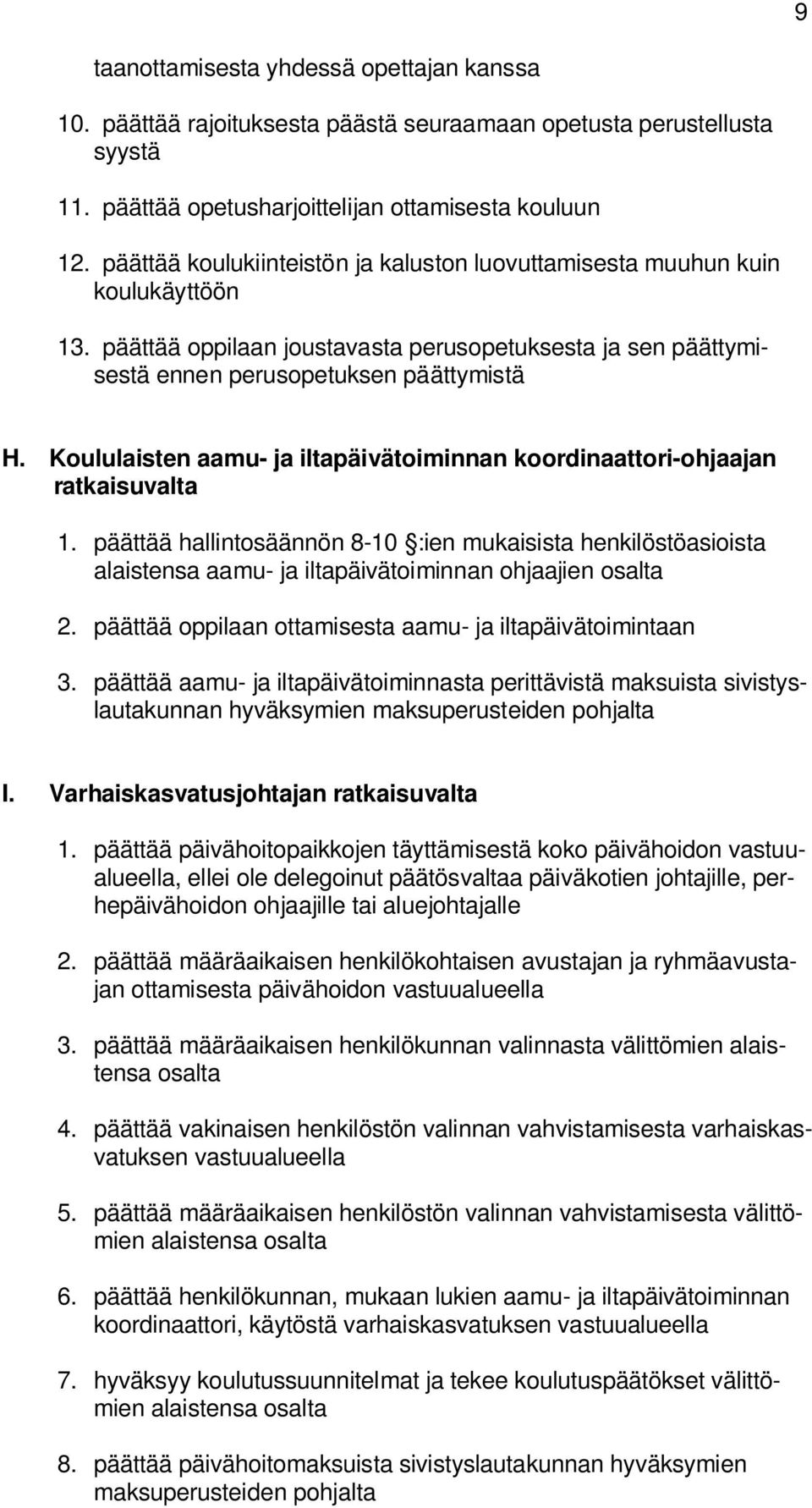 Koululaisten aamu- ja iltapäivätoiminnan koordinaattori-ohjaajan ratkaisuvalta 1.