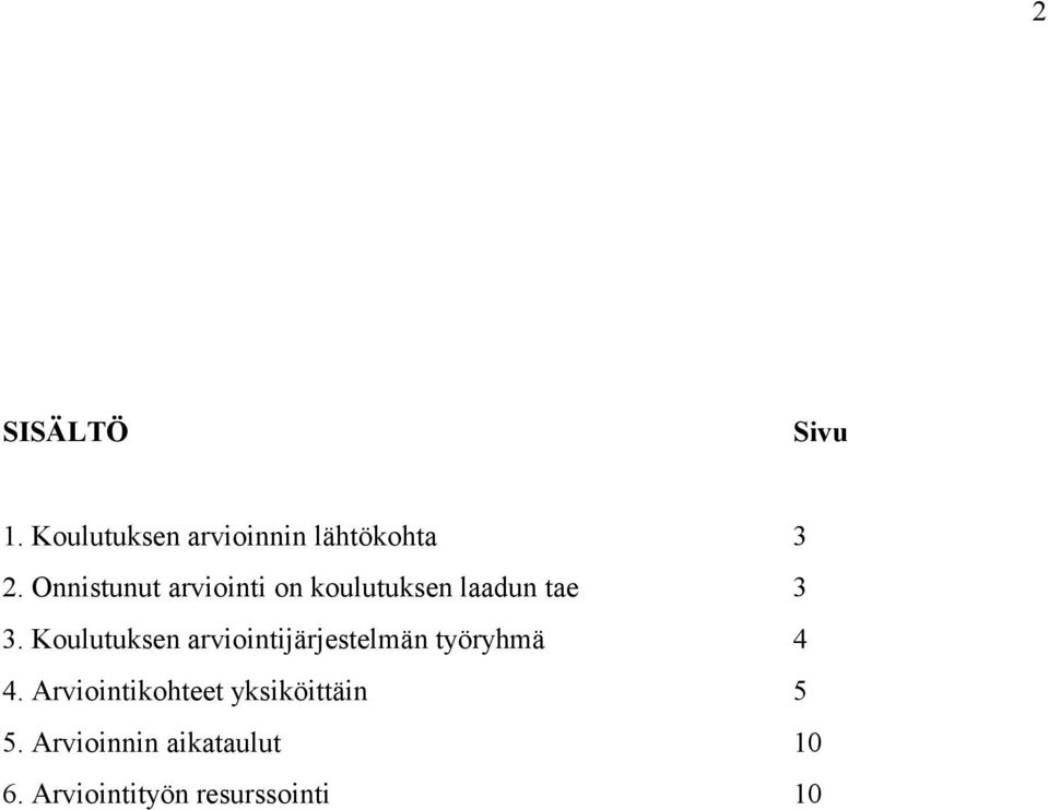 Koulutuksen arviointijärjestelmän työryhmä 4 4.