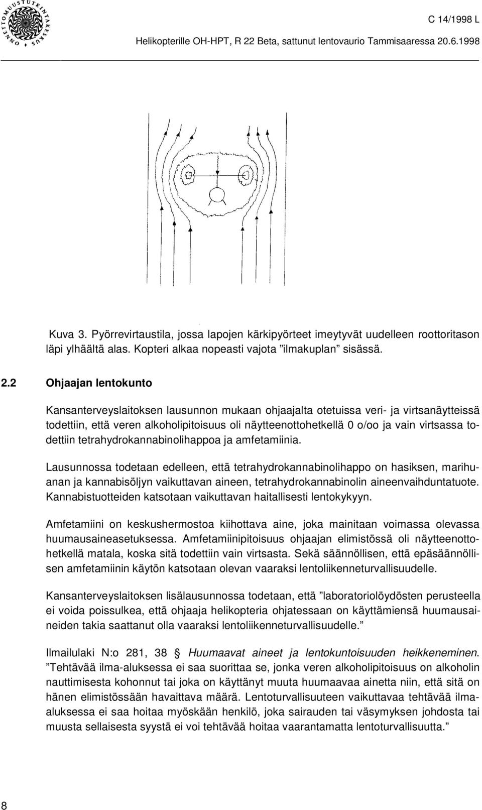 todettiin tetrahydrokannabinolihappoa ja amfetamiinia.