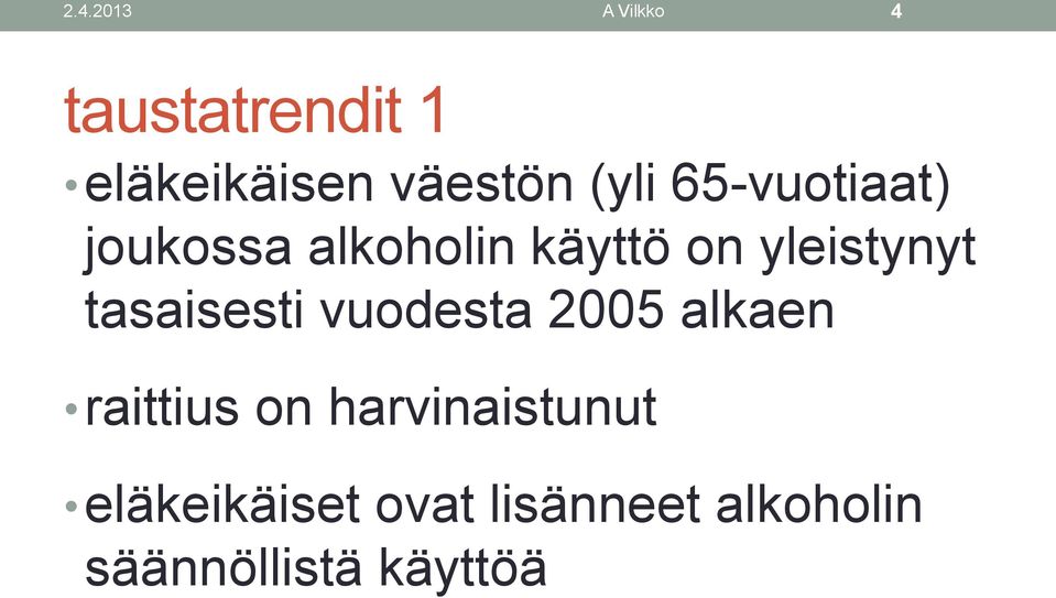 tasaisesti vuodesta 2005 alkaen raittius on