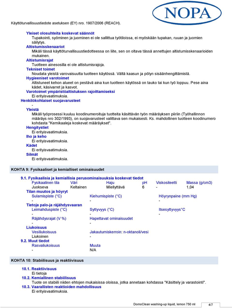 Altistumisrajat Tuotteen ainesosilla ei ole altistumisrajoja. Tekniset toimet Noudata yleistä varovaisuutta tuotteen käytössä. Vältä kaasun ja pölyn sisäänhengittämistä.