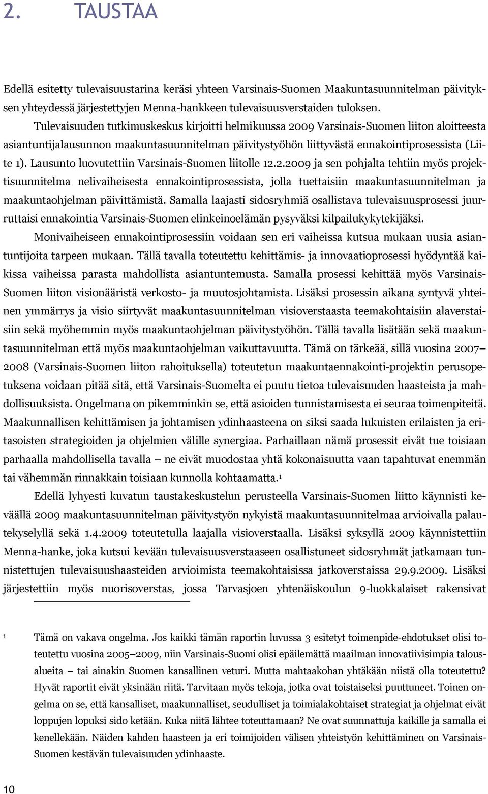 Lausunto luovutettiin Varsinais Suomen liitolle 12.