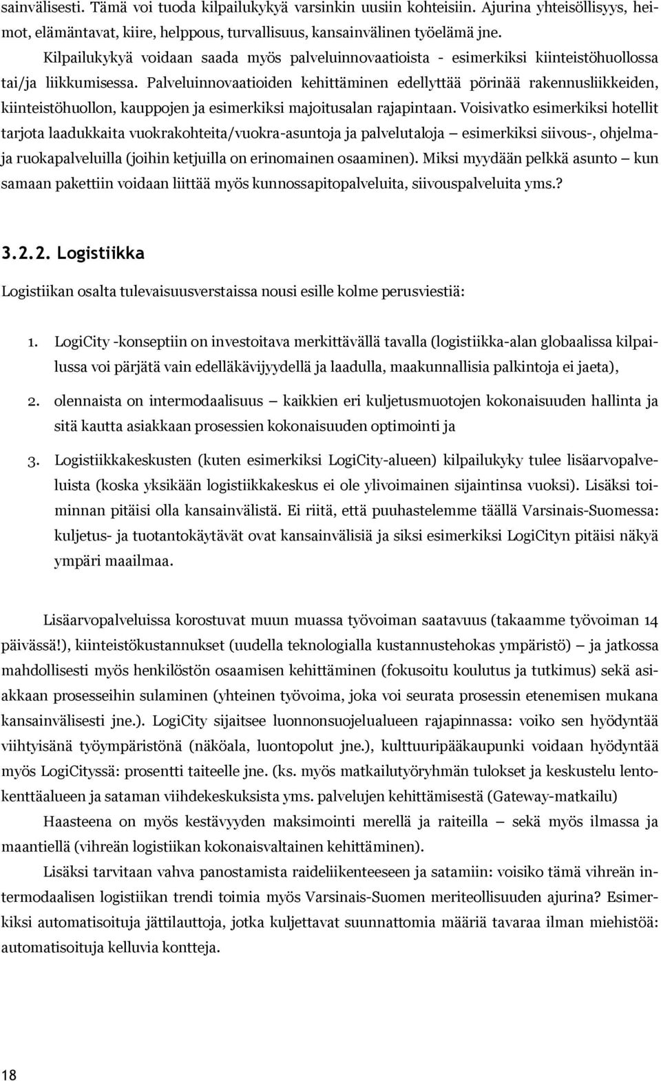 Palveluinnovaatioiden kehittäminen edellyttää pörinää rakennusliikkeiden, kiinteistöhuollon, kauppojen ja esimerkiksi majoitusalan rajapintaan.