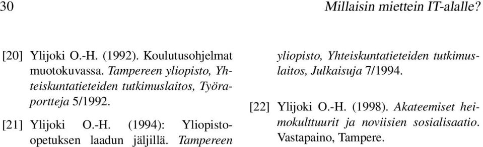 (1994): Yliopistoopetuksen laadun jäljillä.