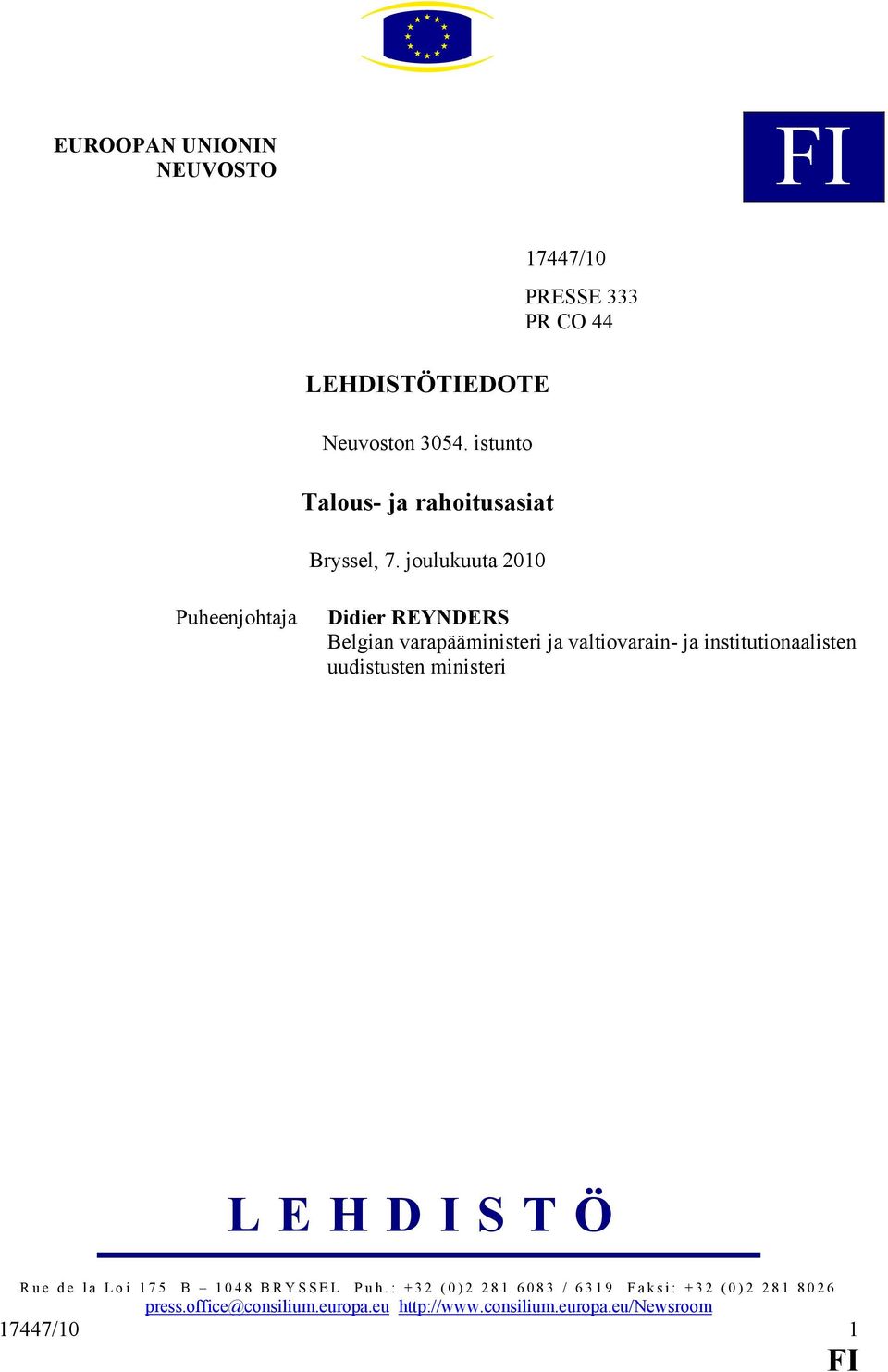 valtiovarain- ja institutionaalisten uudistusten ministeri LEHDISTÖ Rue de la Loi 175 B 1048 BRYSSEL Puh.