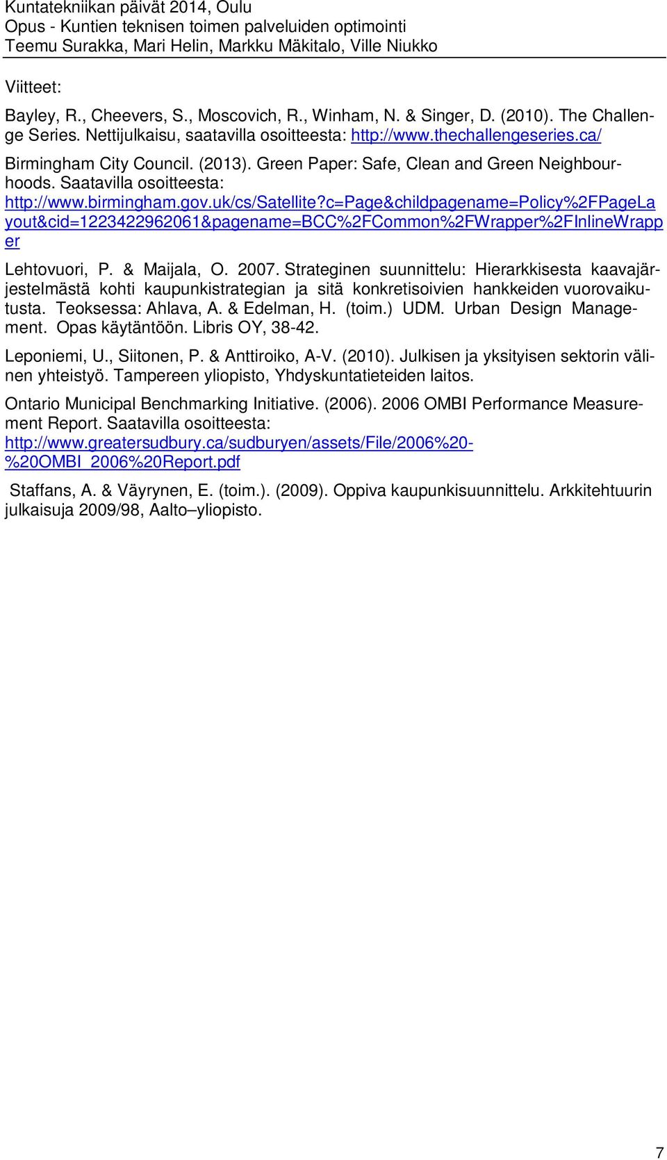 c=page&childpagename=policy%2fpagela yout&cid=1223422962061&pagename=bcc%2fcommon%2fwrapper%2finlinewrapp er Lehtovuori, P. & Maijala, O. 2007.