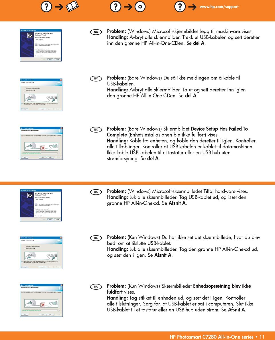 Problem: (Bare Windows) Skjermbildet Device Setup Has Failed To Complete (Enhetsinstallasjonen ble ikke fullført) vises. Handling: Koble fra enheten, og koble den deretter til igjen.