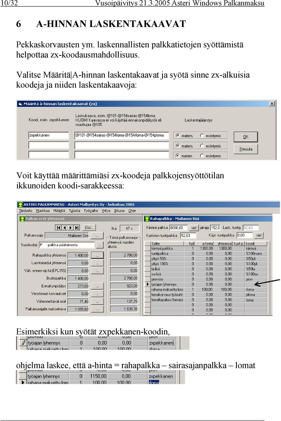 Valitse Määritä A-hinnan laskentakaavat ja syötä sinne zx-alkuisia koodeja ja niiden laskentakaavoja: Voit käyttää